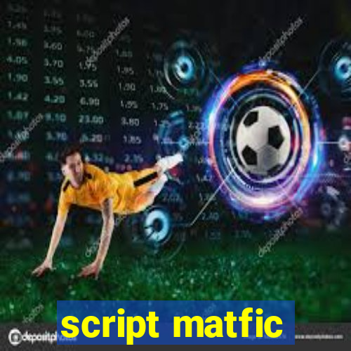 script matfic